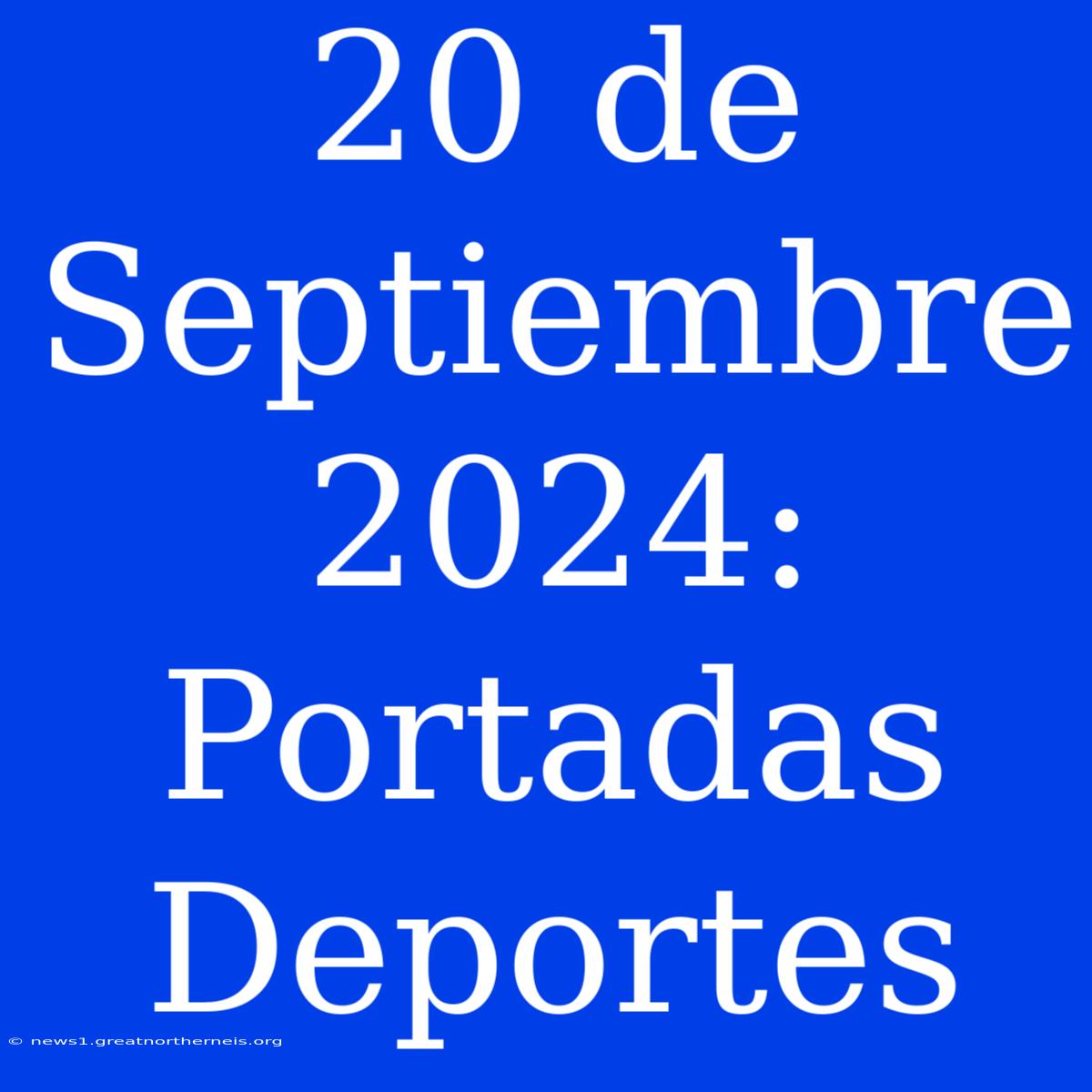 20 De Septiembre 2024: Portadas Deportes