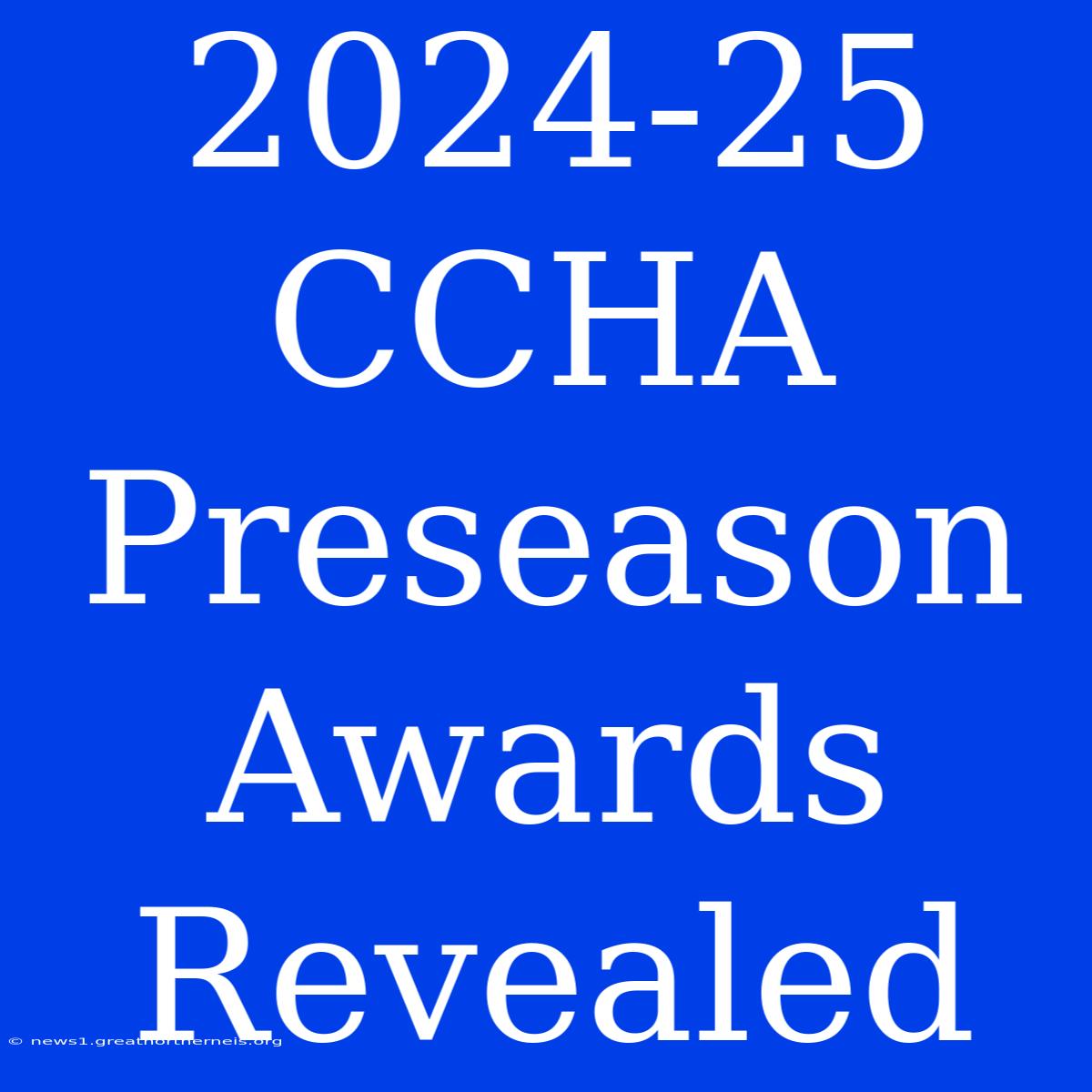 2024-25 CCHA Preseason Awards Revealed