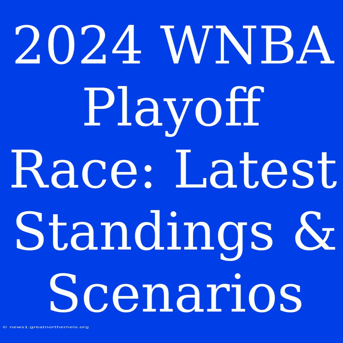 2024 WNBA Playoff Race: Latest Standings & Scenarios