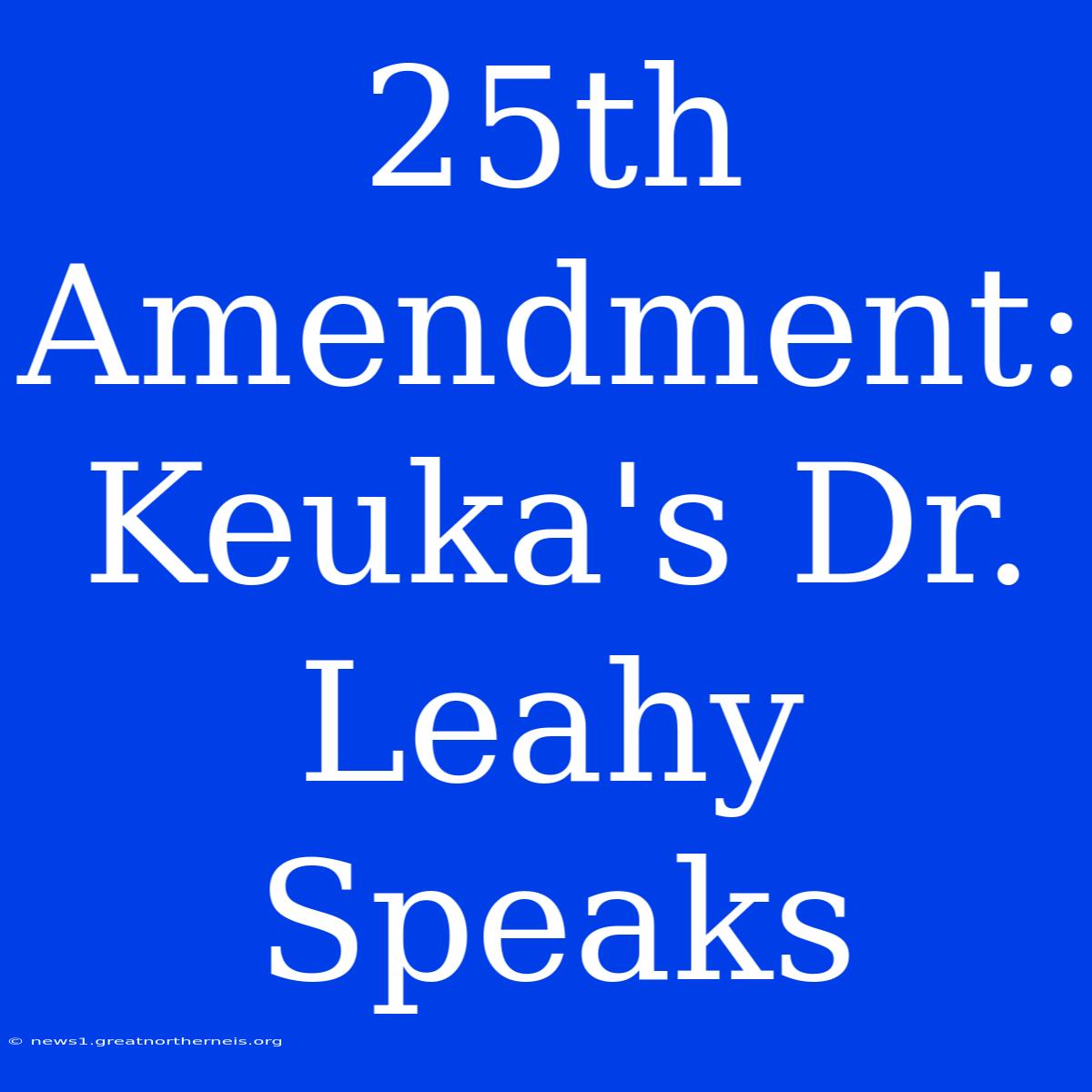 25th Amendment: Keuka's Dr. Leahy Speaks