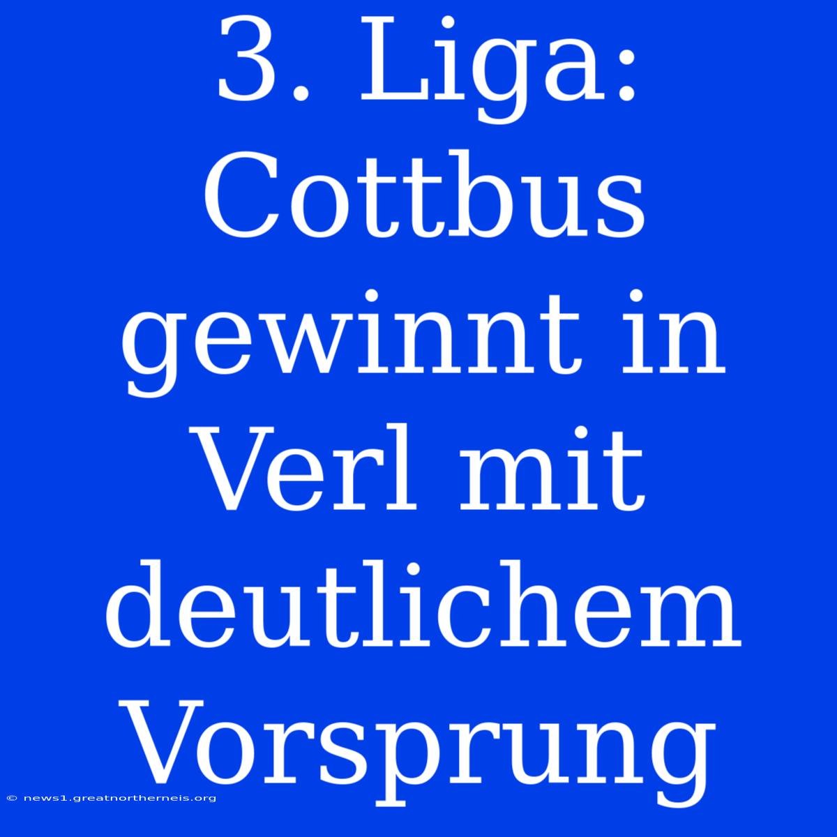 3. Liga: Cottbus Gewinnt In Verl Mit Deutlichem Vorsprung