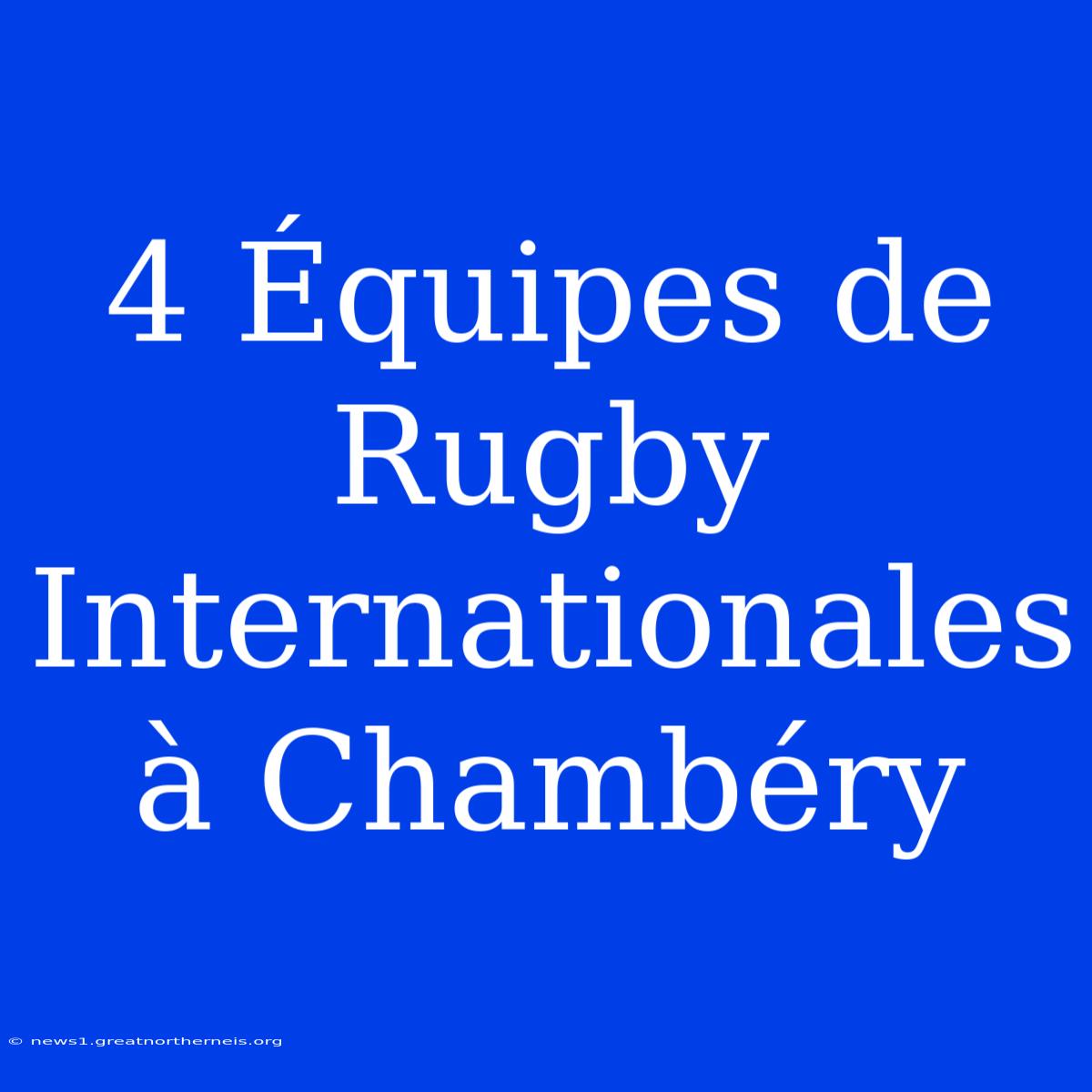 4 Équipes De Rugby Internationales À Chambéry