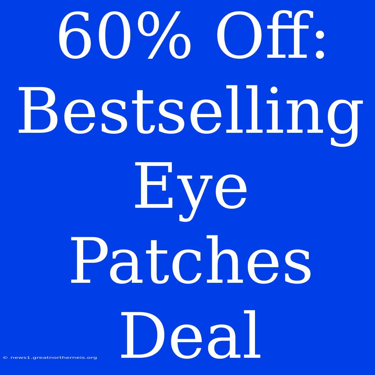 60% Off: Bestselling Eye Patches Deal