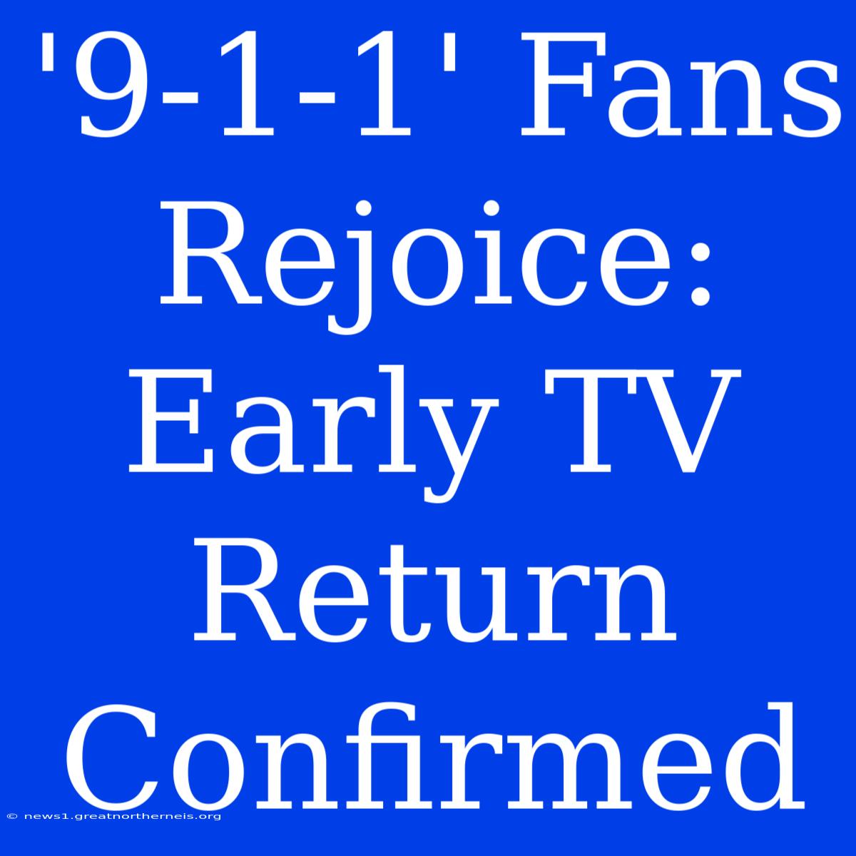 '9-1-1' Fans Rejoice: Early TV Return Confirmed