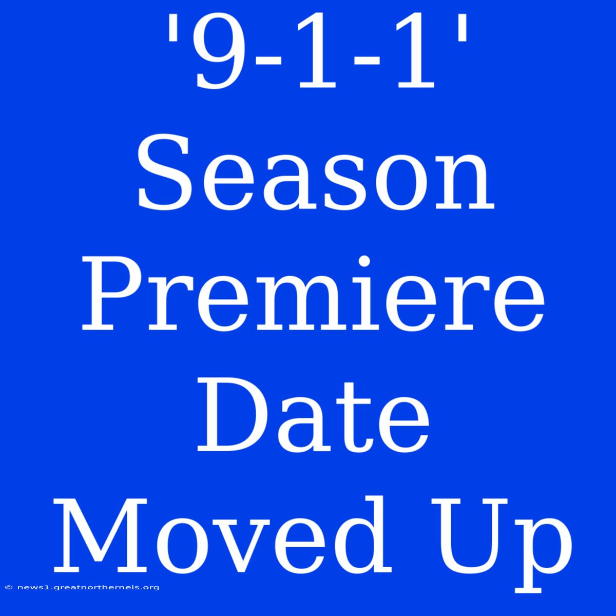 '9-1-1' Season Premiere Date Moved Up