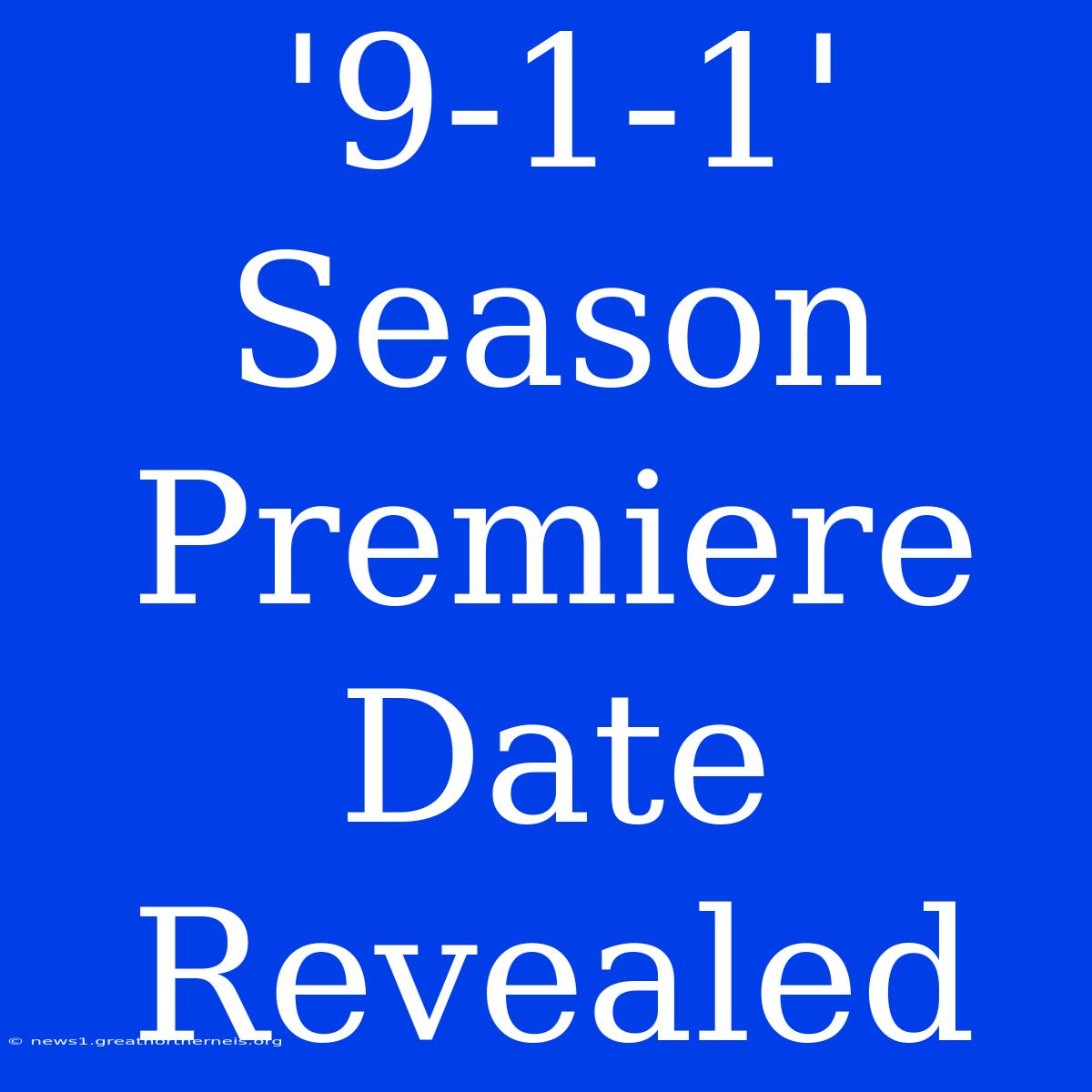 '9-1-1' Season Premiere Date Revealed