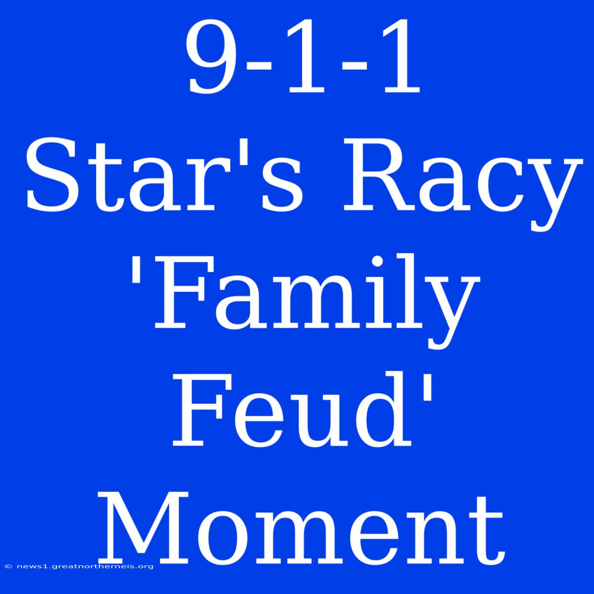 9-1-1 Star's Racy 'Family Feud' Moment