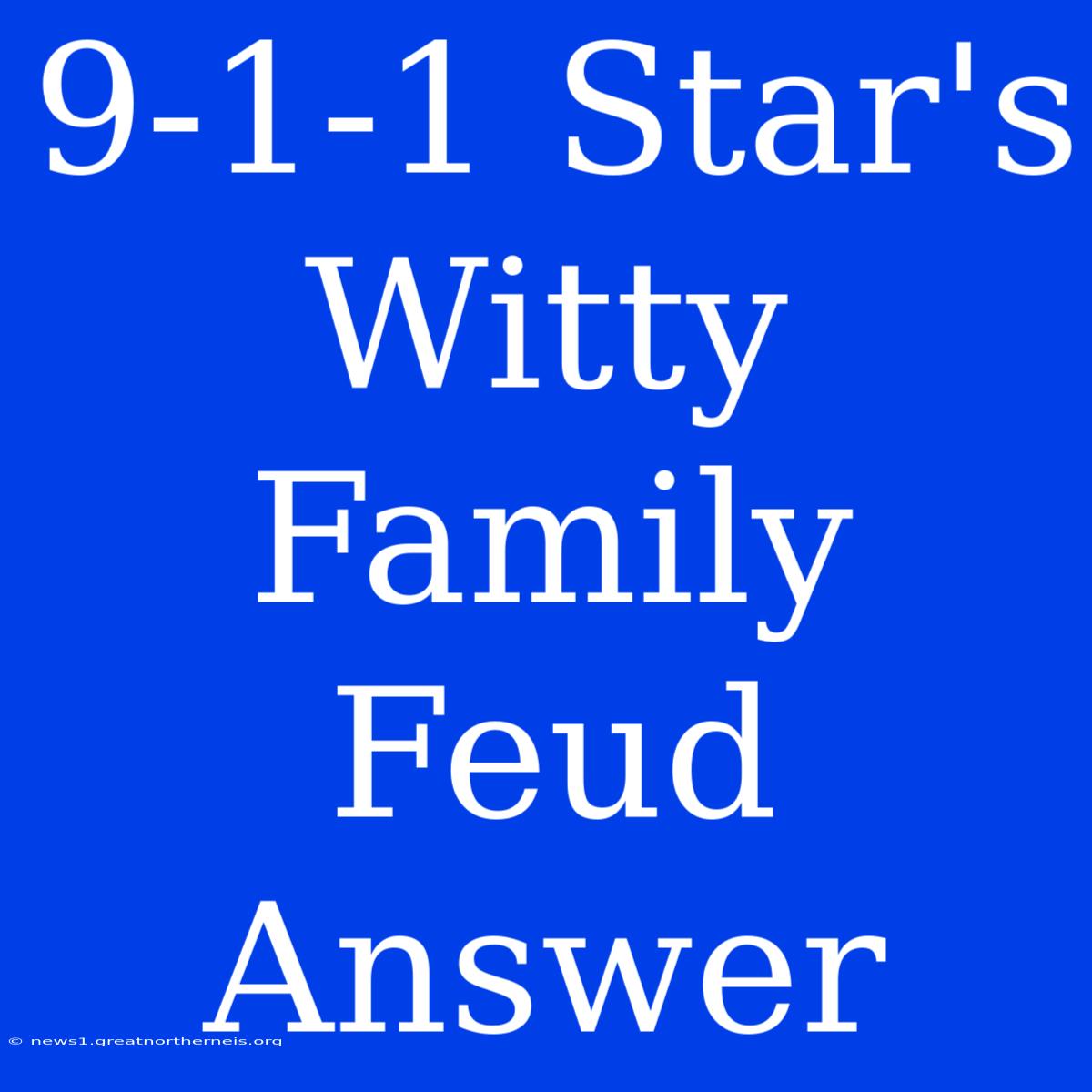 9-1-1 Star's Witty Family Feud Answer