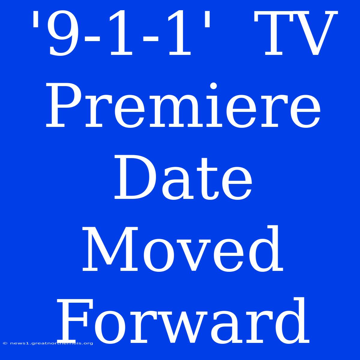 '9-1-1'  TV Premiere Date Moved Forward