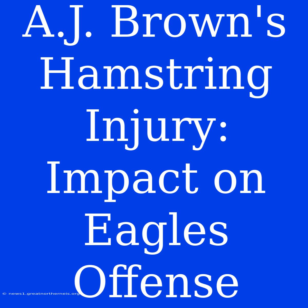 A.J. Brown's Hamstring Injury: Impact On Eagles Offense