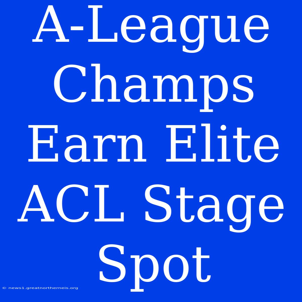 A-League Champs Earn Elite ACL Stage Spot