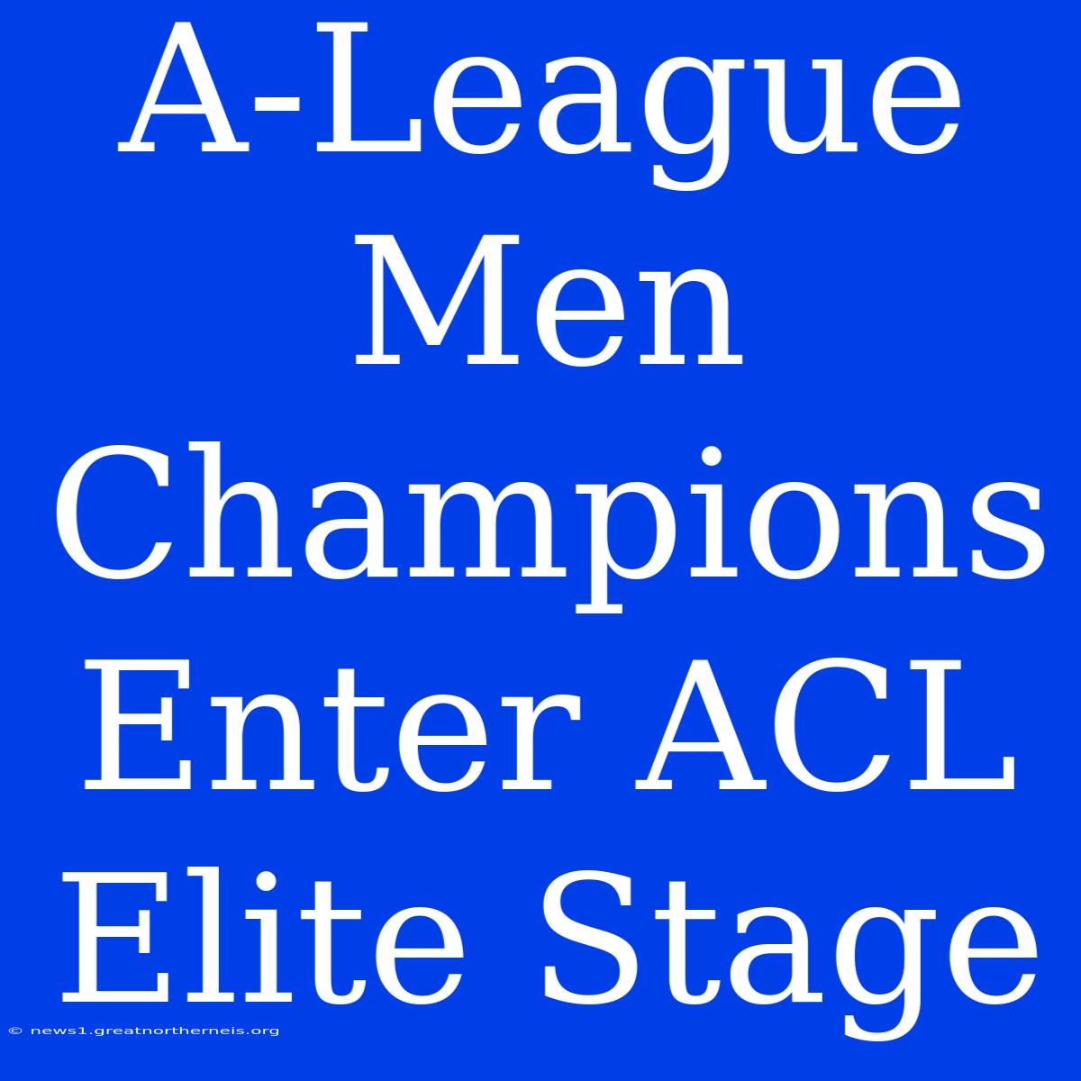 A-League Men Champions Enter ACL Elite Stage