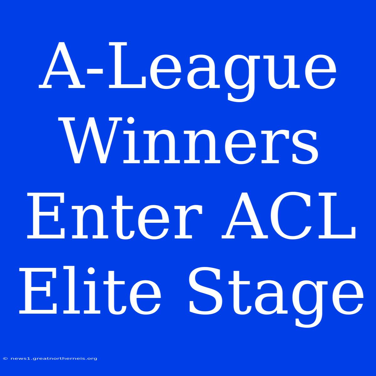 A-League Winners Enter ACL Elite Stage