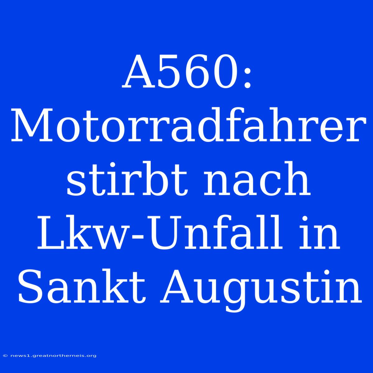 A560: Motorradfahrer Stirbt Nach Lkw-Unfall In Sankt Augustin