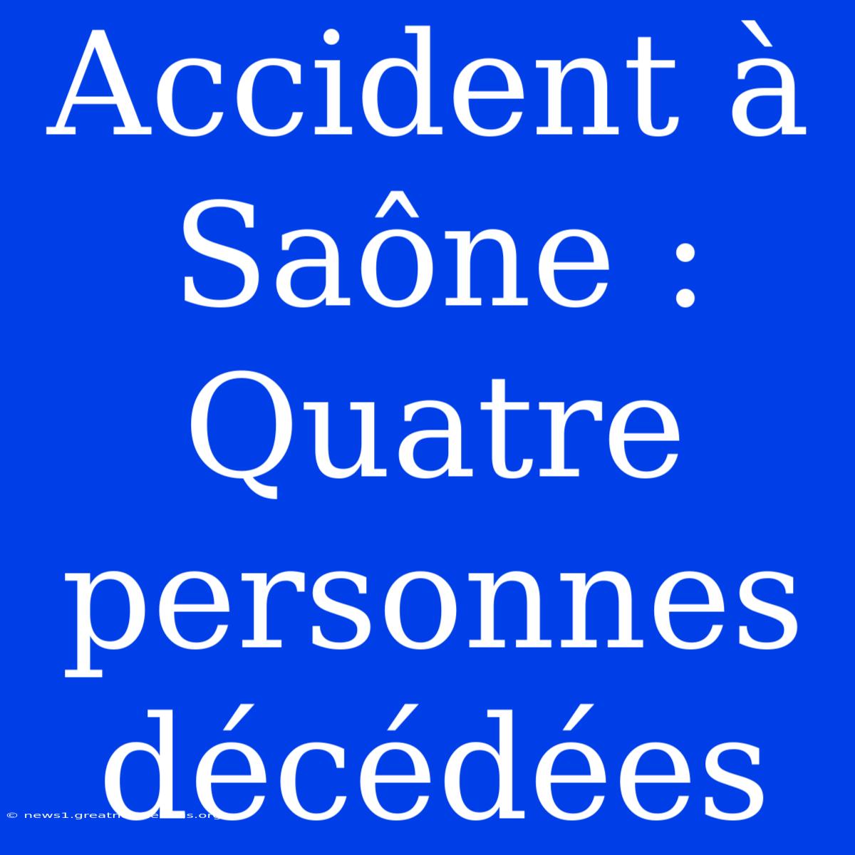 Accident À Saône : Quatre Personnes Décédées