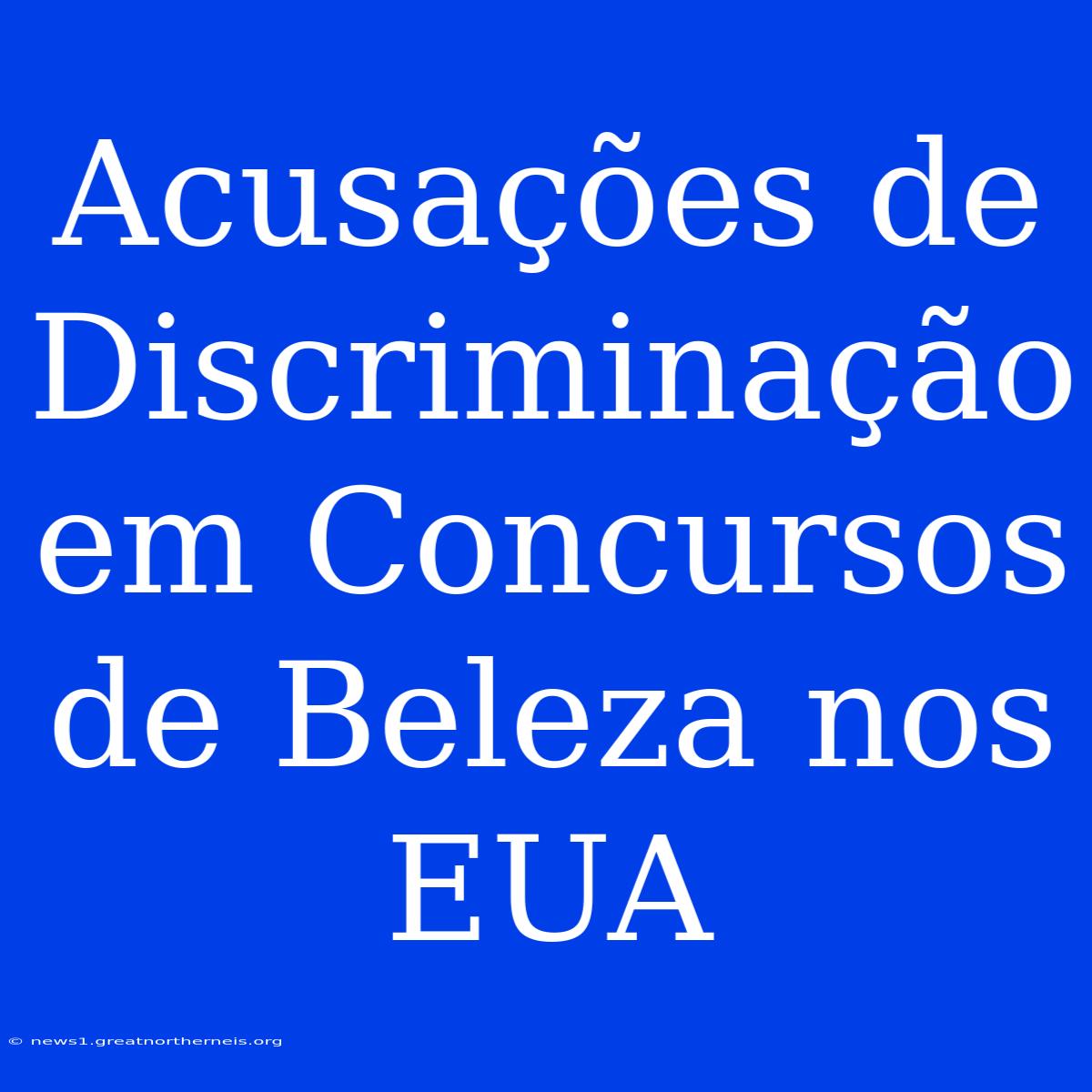 Acusações De Discriminação Em Concursos De Beleza Nos EUA