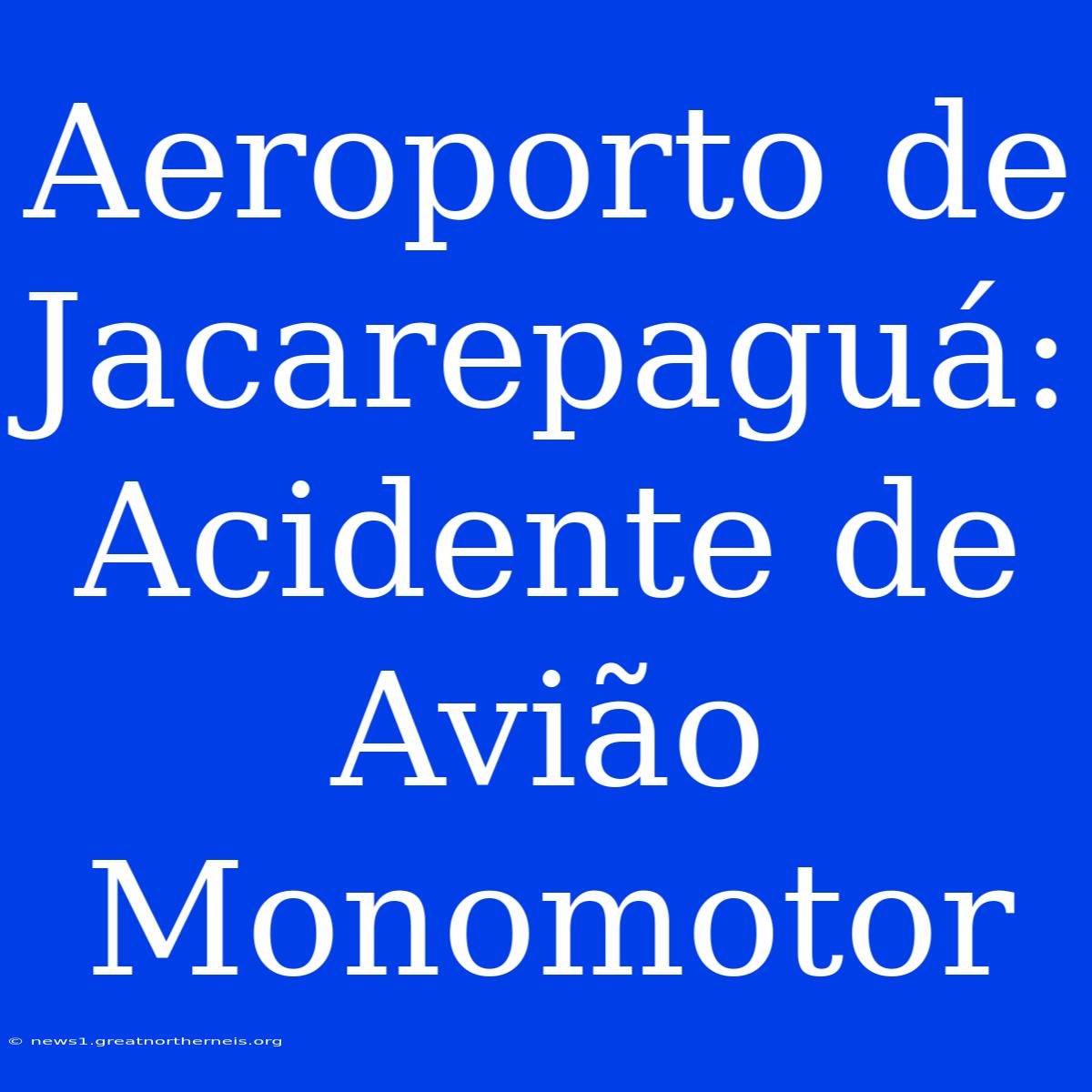 Aeroporto De Jacarepaguá: Acidente De Avião Monomotor