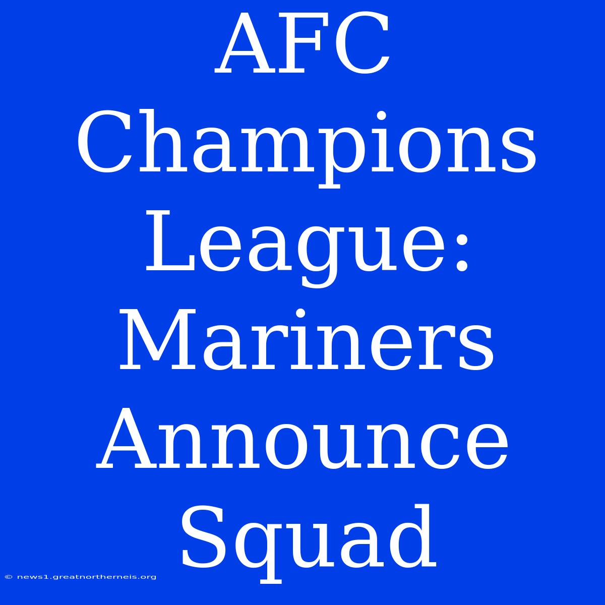 AFC Champions League: Mariners Announce Squad