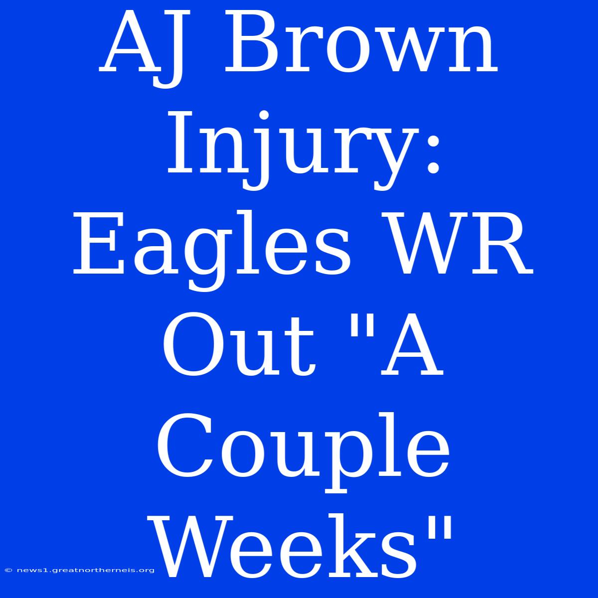 AJ Brown Injury: Eagles WR Out 