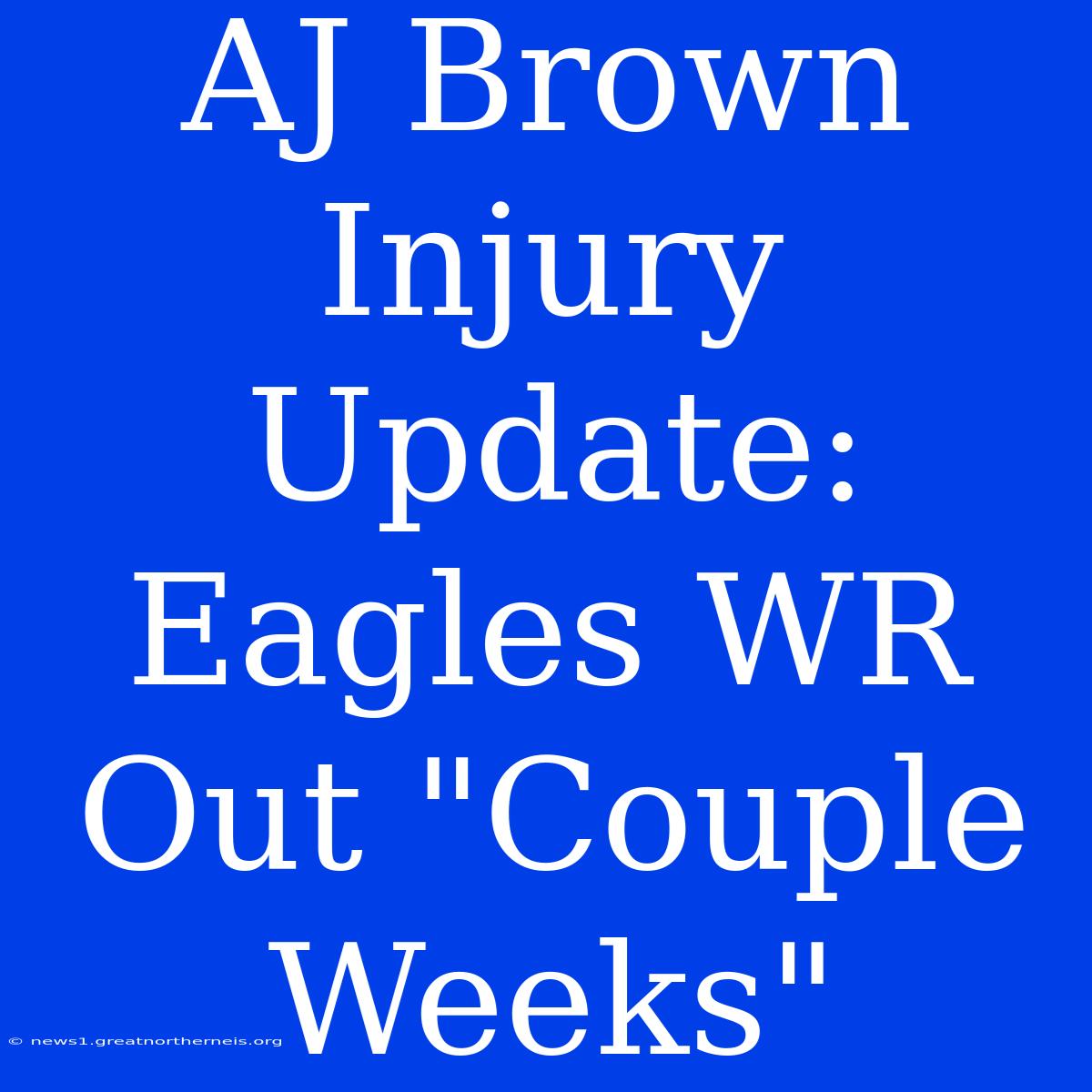 AJ Brown Injury Update: Eagles WR Out 