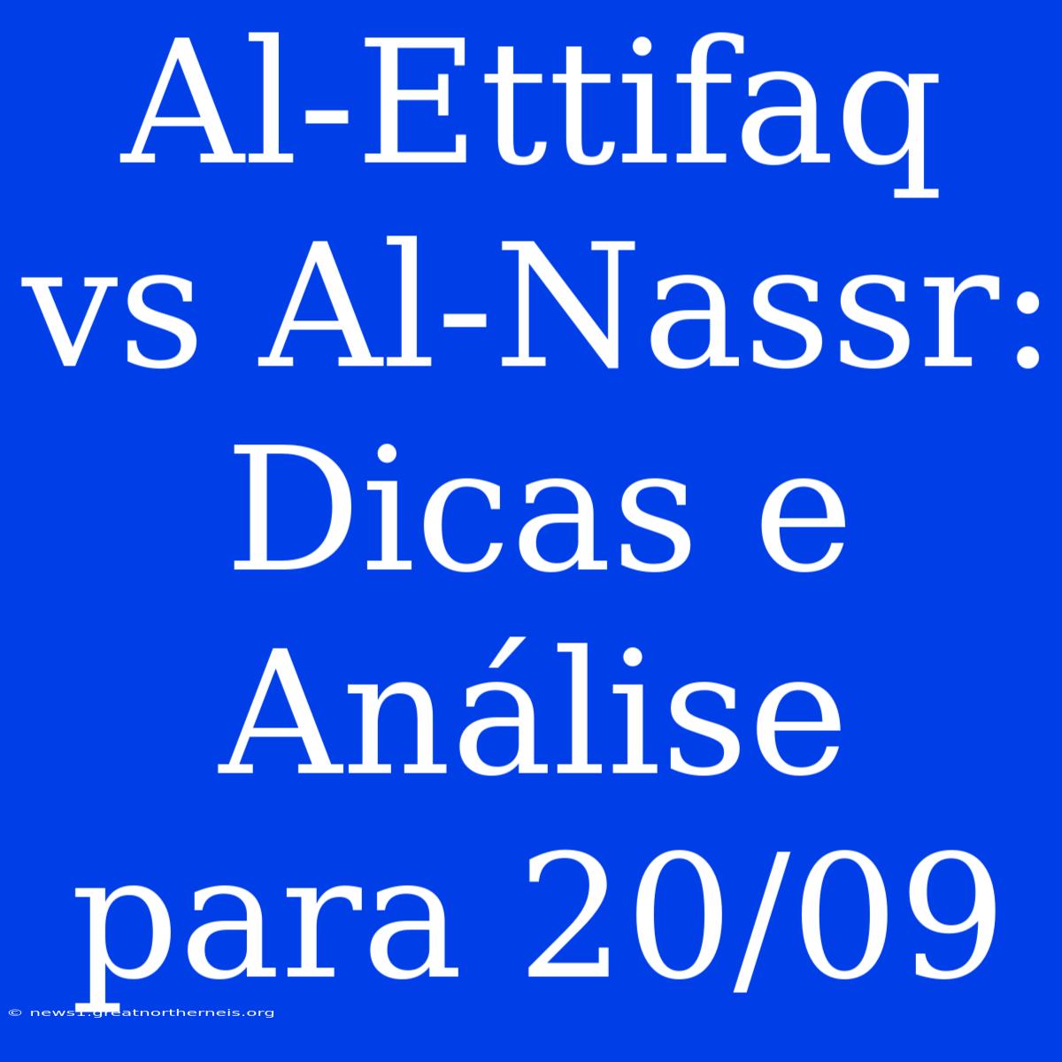 Al-Ettifaq Vs Al-Nassr: Dicas E Análise Para 20/09