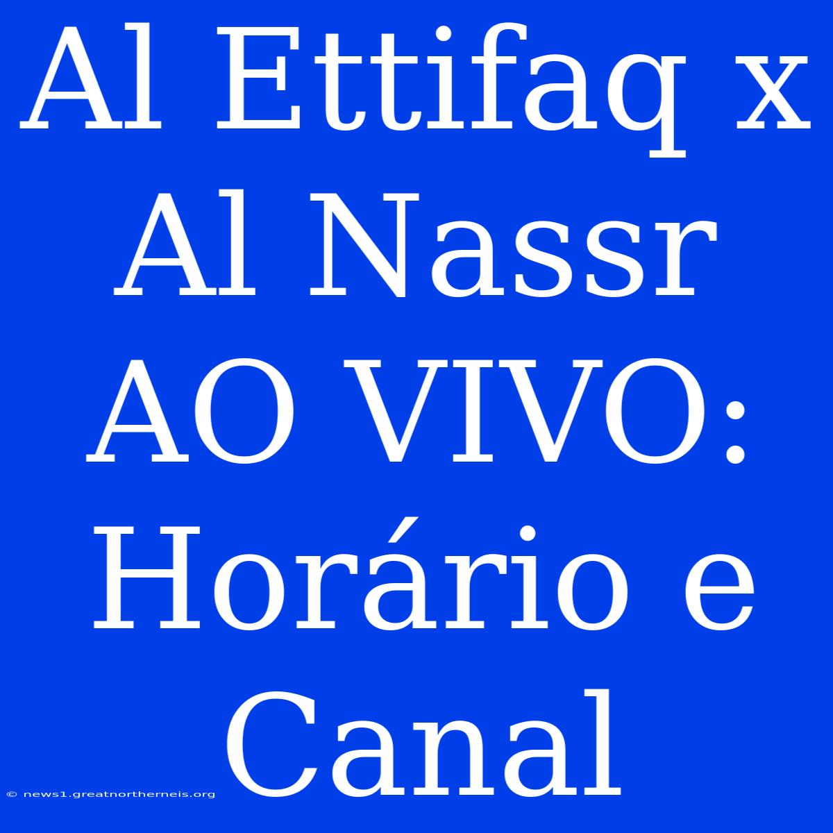 Al Ettifaq X Al Nassr AO VIVO: Horário E Canal