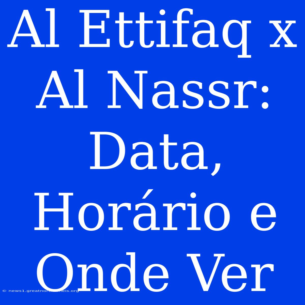 Al Ettifaq X Al Nassr: Data, Horário E Onde Ver