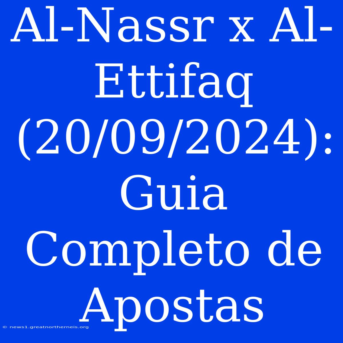 Al-Nassr X Al-Ettifaq (20/09/2024): Guia Completo De Apostas