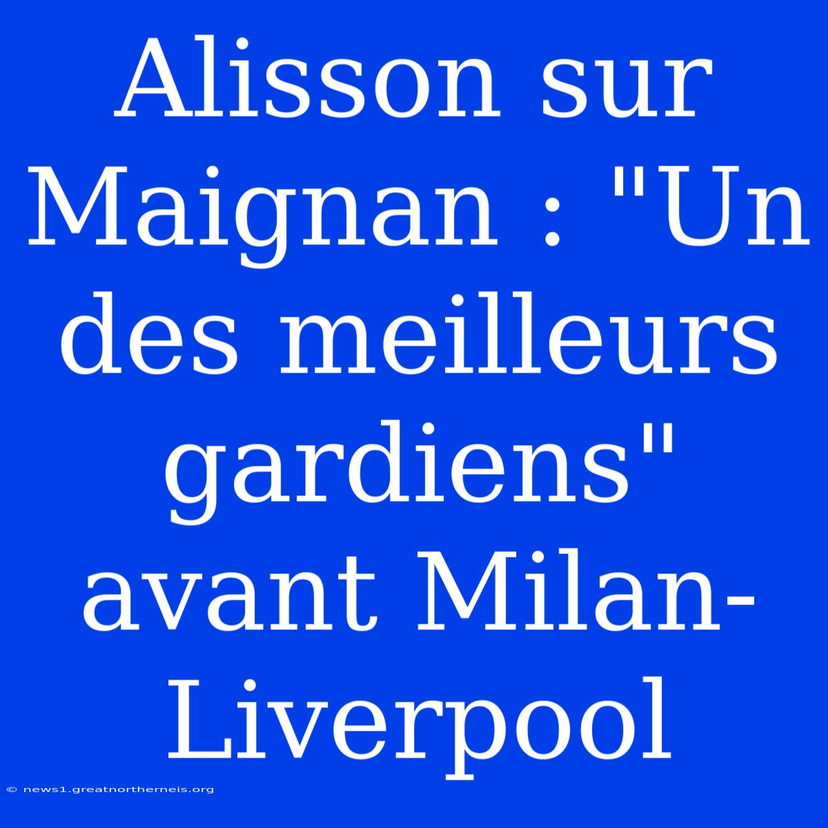 Alisson Sur Maignan : 