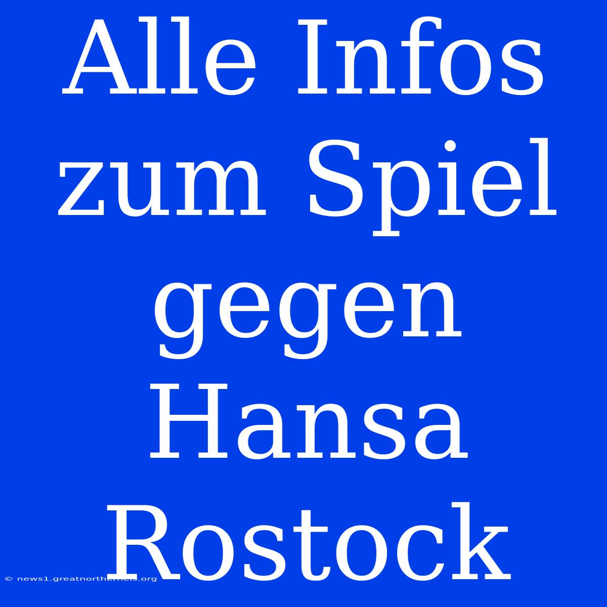 Alle Infos Zum Spiel Gegen Hansa Rostock