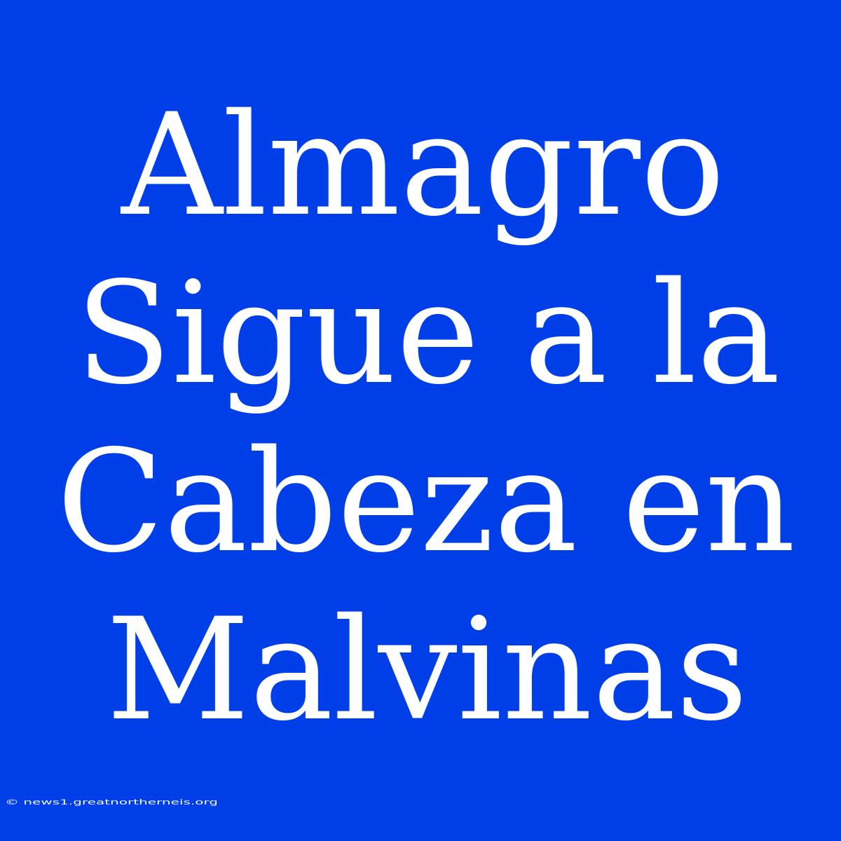 Almagro Sigue A La Cabeza En Malvinas