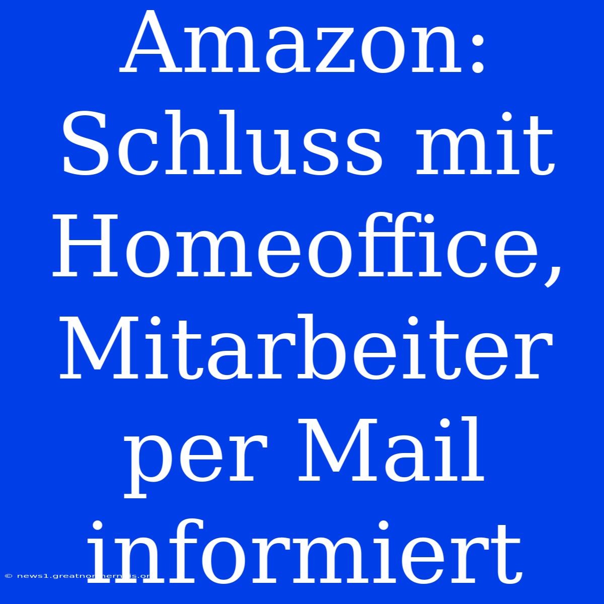 Amazon: Schluss Mit Homeoffice, Mitarbeiter Per Mail Informiert