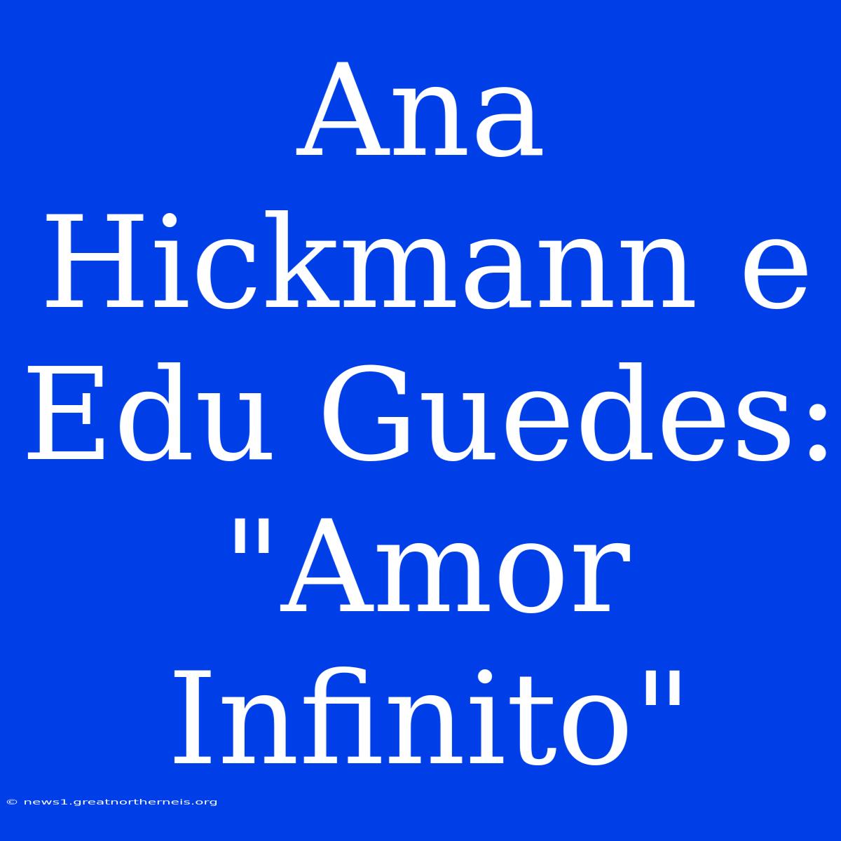 Ana Hickmann E Edu Guedes: 