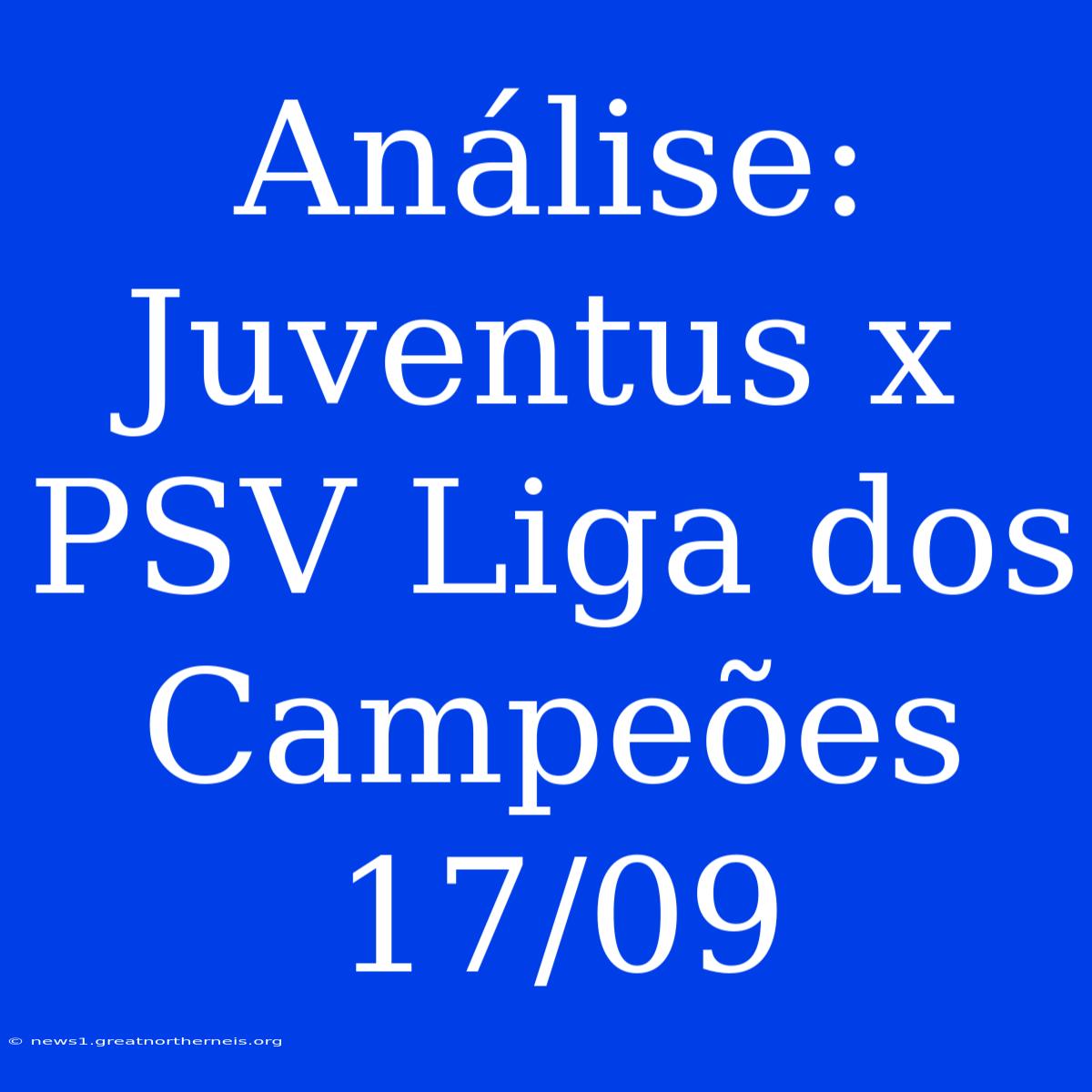 Análise: Juventus X PSV Liga Dos Campeões 17/09