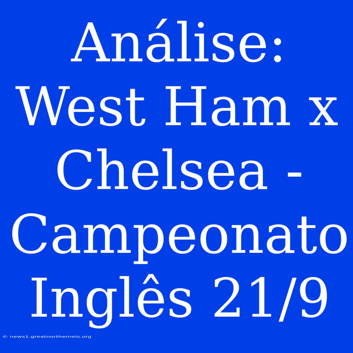 Análise: West Ham X Chelsea - Campeonato Inglês 21/9