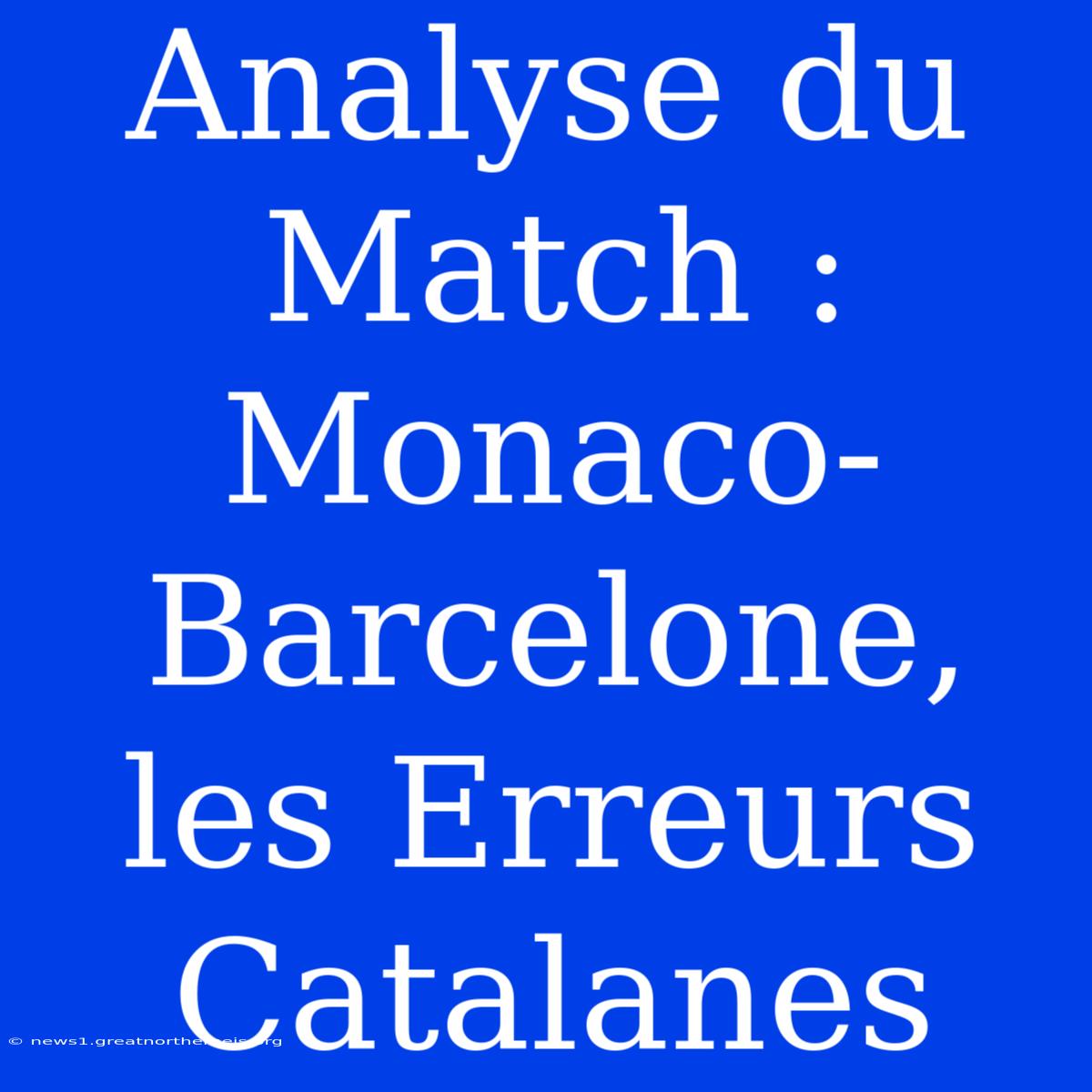 Analyse Du Match : Monaco-Barcelone, Les Erreurs Catalanes