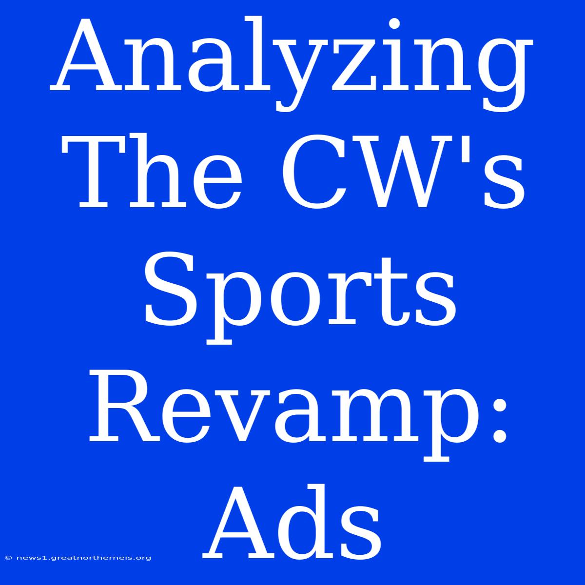 Analyzing The CW's Sports Revamp: Ads