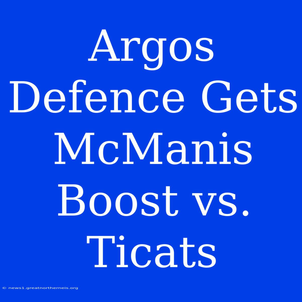 Argos Defence Gets McManis Boost Vs. Ticats