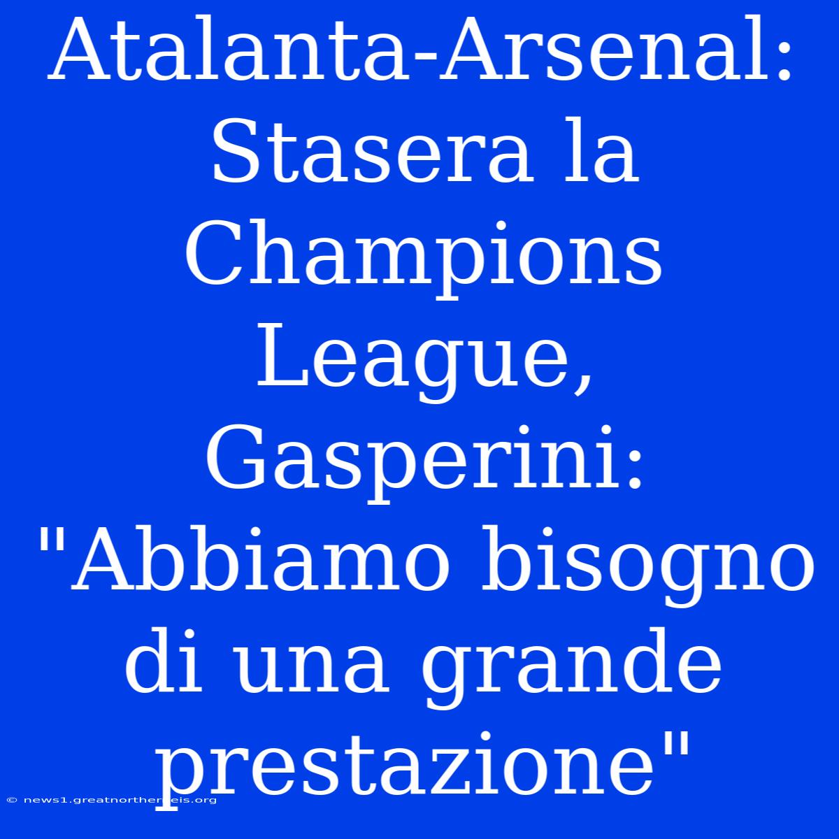 Atalanta-Arsenal: Stasera La Champions League, Gasperini: 