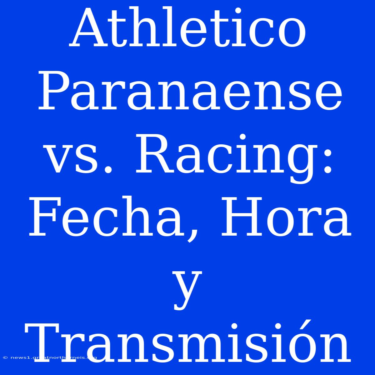 Athletico Paranaense Vs. Racing: Fecha, Hora Y Transmisión