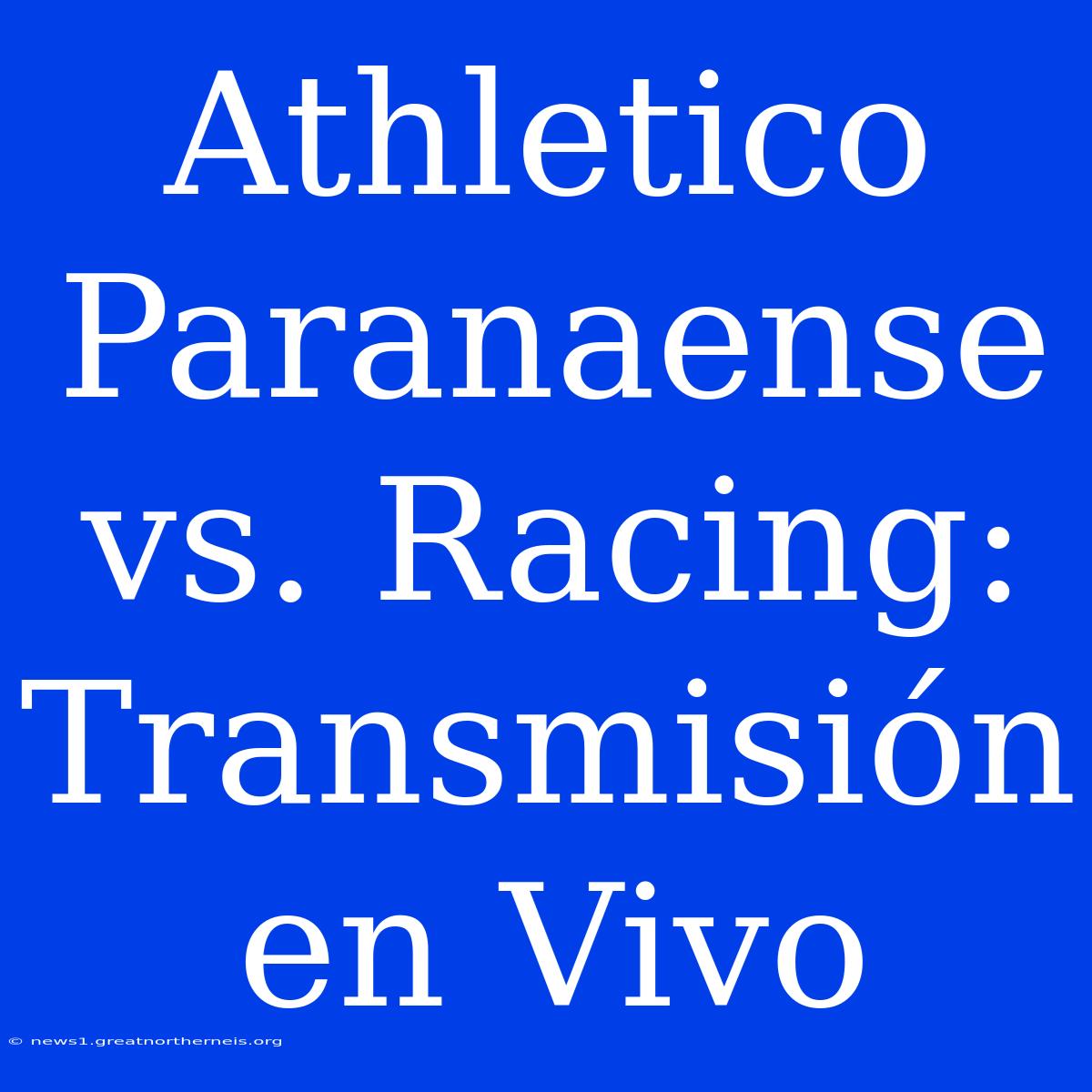 Athletico Paranaense Vs. Racing: Transmisión En Vivo