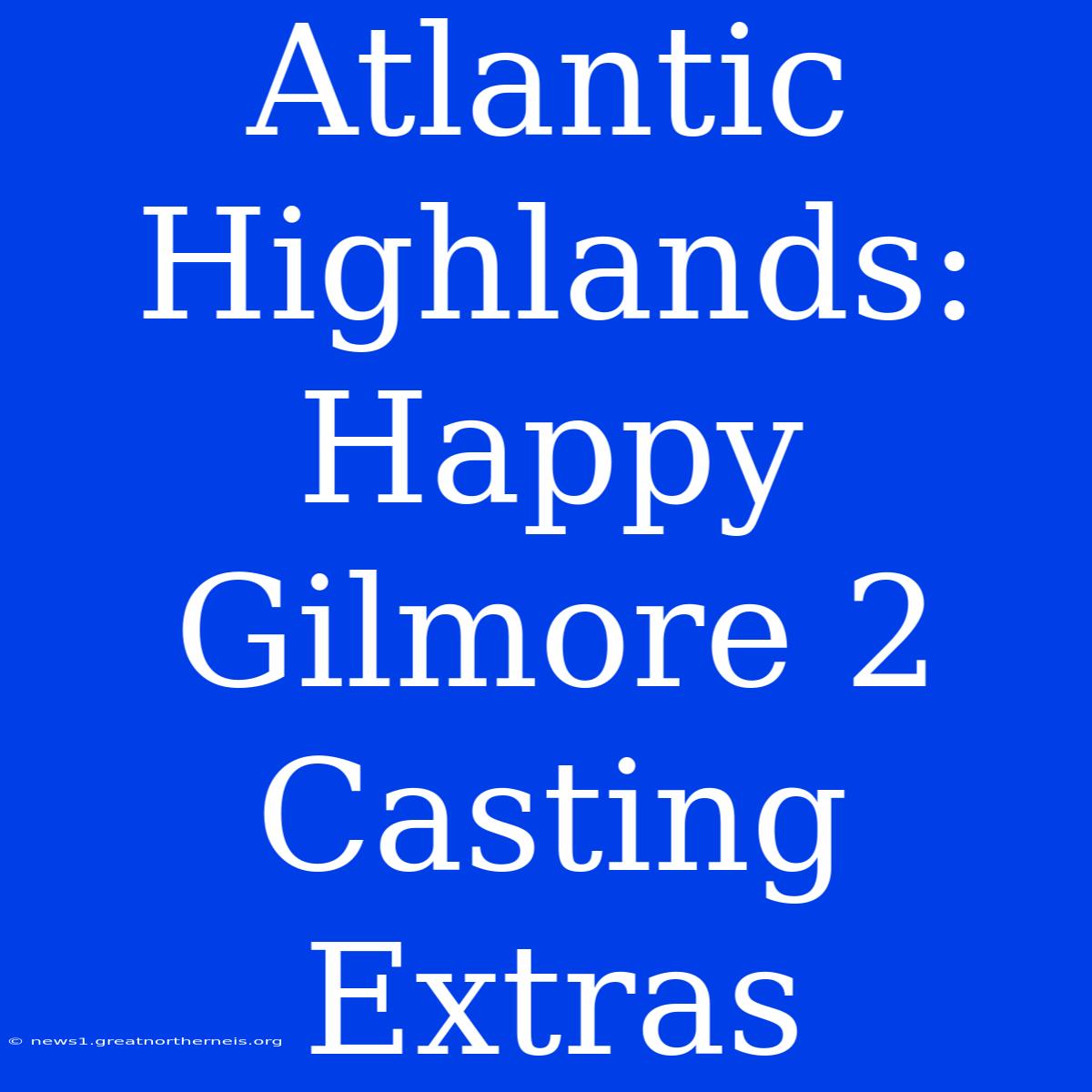 Atlantic Highlands: Happy Gilmore 2 Casting Extras