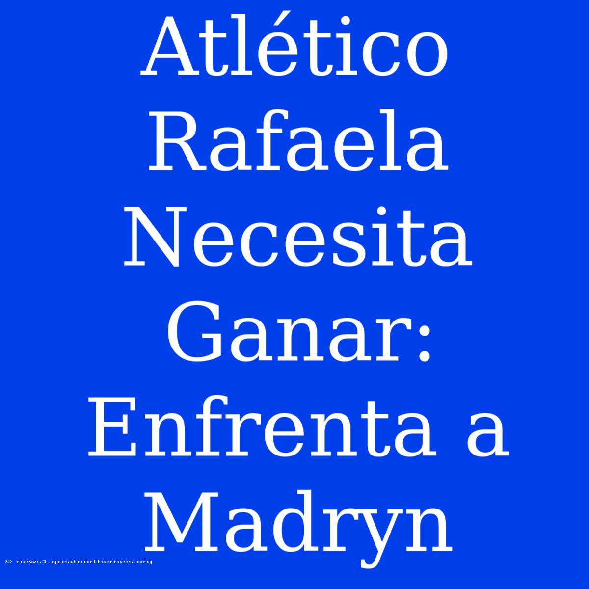 Atlético Rafaela Necesita Ganar: Enfrenta A Madryn