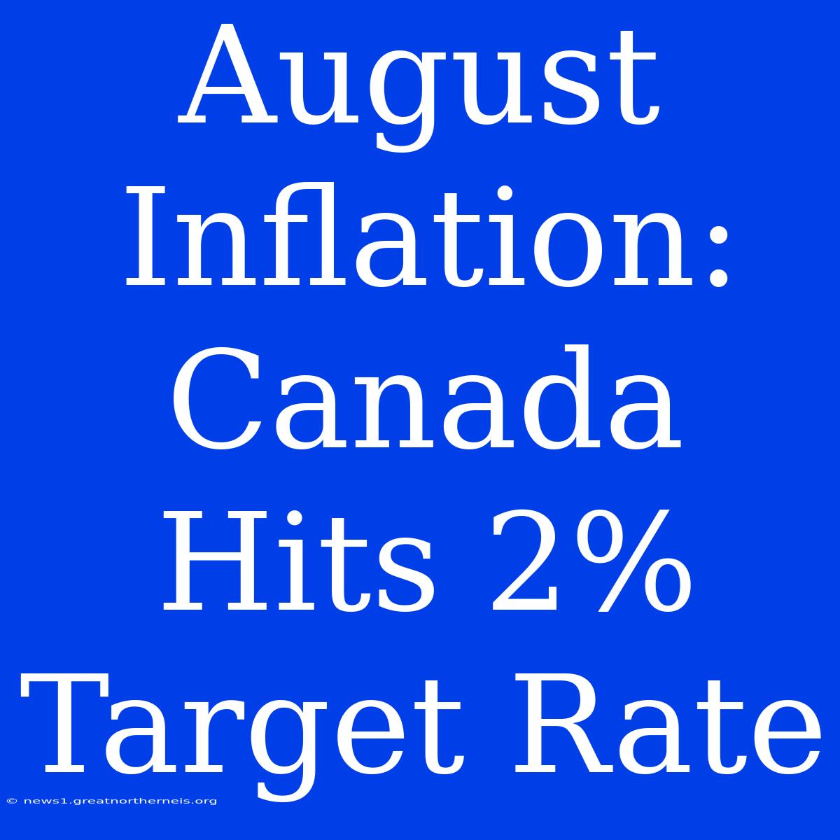 August Inflation: Canada Hits 2% Target Rate