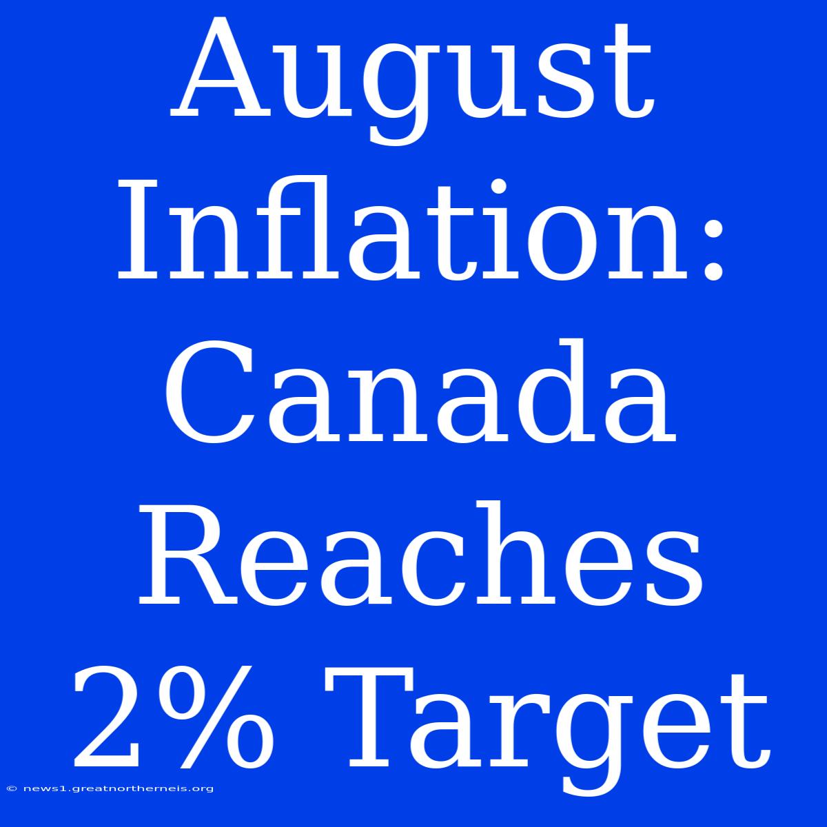 August Inflation: Canada Reaches 2% Target