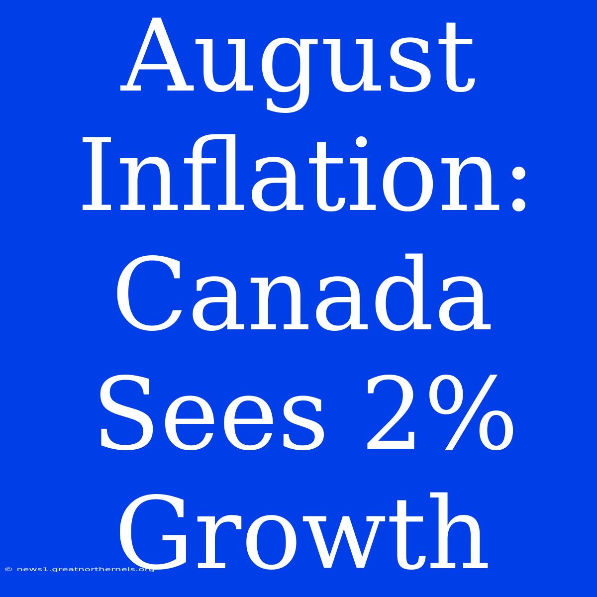 August Inflation: Canada Sees 2% Growth