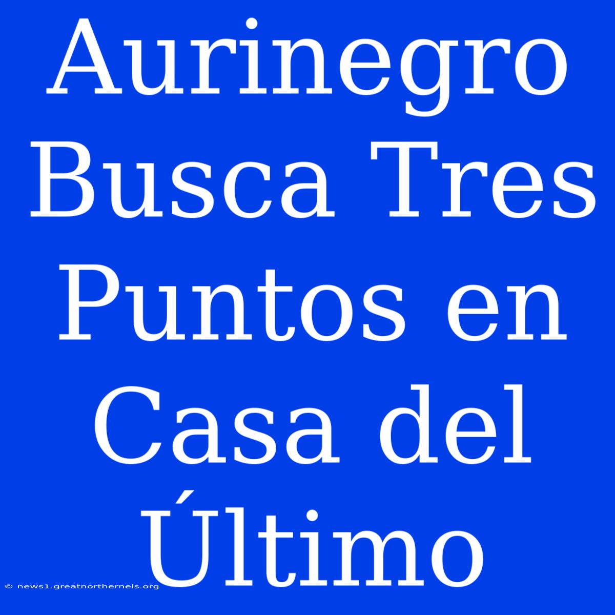 Aurinegro Busca Tres Puntos En Casa Del Último