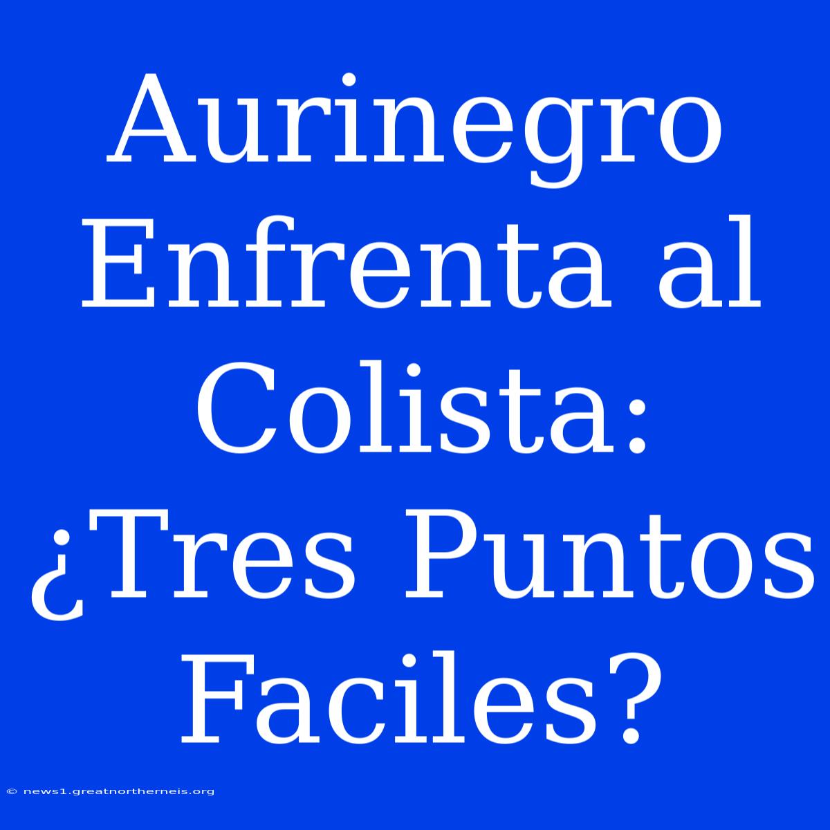 Aurinegro Enfrenta Al Colista:  ¿Tres Puntos Faciles?