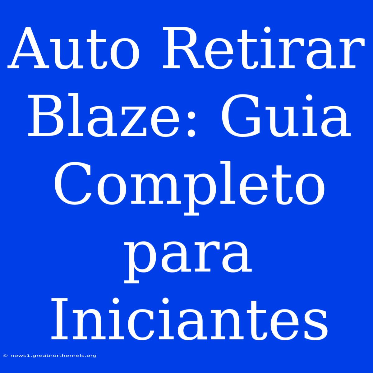 Auto Retirar Blaze: Guia Completo Para Iniciantes