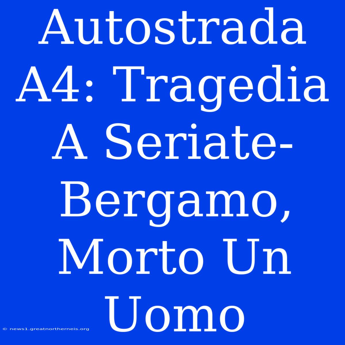 Autostrada A4: Tragedia A Seriate-Bergamo, Morto Un Uomo